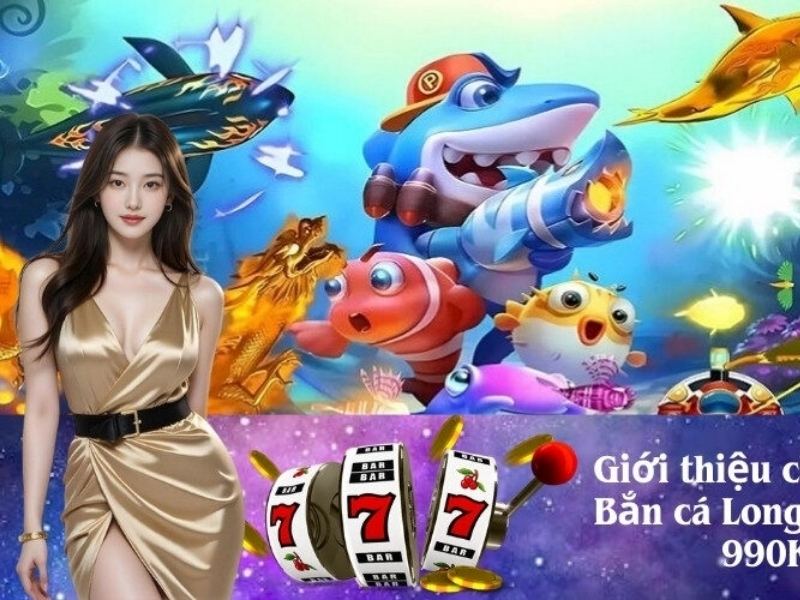 Bắn cá trực tuyến đa dạng trò chơi chất lượng tại 99OK
